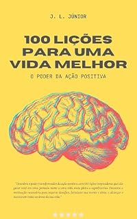 Livro 100 lições para uma vida melhor: O poder transformador da ação positiva