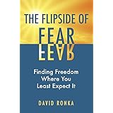 The Flipside of Fear: Finding Freedom Where You Least Expect It