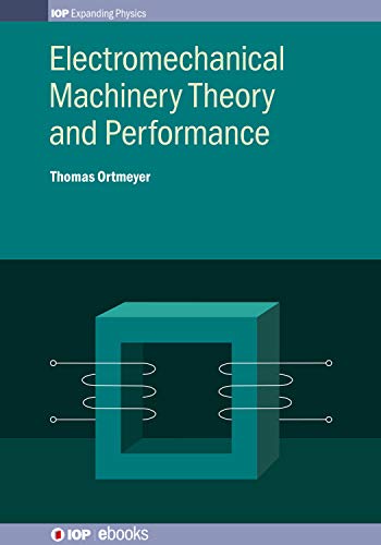 Electromechanical Machinery Theory and Performance (IOP Expanding Physics) (English Edition)