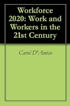 Workforce 2020 Work And Workers In The 21st Century Ebook