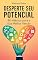 Livro Desperte Seu Potencial: 80 Hábitos para a Sua Melhor Versão