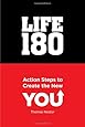 Life 180: Action Steps to Create The New You