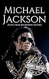 Michael Jackson: A Life from Beginning to End