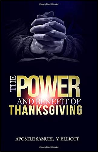 The Power And Benefits Of Thanksgiving Elliott Apos Samuel 9781798270950 Amazon Com Books