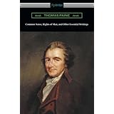 Common Sense, Rights of Man, and Other Essential Writings of Thomas Paine