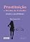 Livro Prostituição e Direito do Trabalho: : desafios e possibilidades