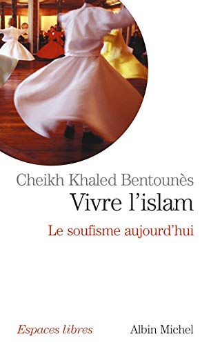 Vivre L'Islam (Collections Spiritualites) (French Edition) by Khaled Bentounes