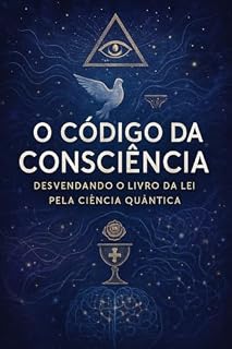 Livro O código da consciência: Desvendando o Livro da Lei pela ciência quântica