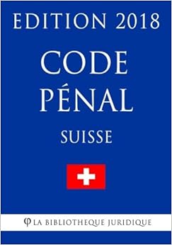Code pénal suisse - Edition 2018 Code pénal suisse - Edition 2018
