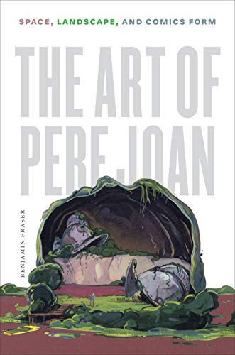 [BOOK] The Art of Pere Joan: Space, Landscape, and Comics Form (World Comics and Graphic Nonfiction) KINDLE