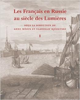 Amazon Fr Les Francais En Russie Au Siecle Des Lumieres Dictionnaire Des Francais Suisses Wallons Et Autres Francophones En Russie De Pierre Le Grand A Paul Ier Anne Mezin Vladislav Rjeoutski Amazon Fr Les Francais En Russie Au Siecle Des Lumieres Dictionnaire Des Francais Suisses Wallons Et Autres Francophones En Russie De Pierre Le Grand A Paul Ier Anne Mezin Vladislav Rjeoutski