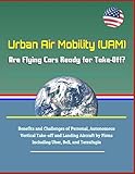 Urban Air Mobility (UAM) - Are Flying Cars Ready