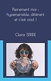 Pleinement moi : hypersensible, différent et c'est cool ! (French Edition) by Claire Stride