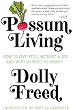 Possum Living: How to Live Well without a Job and With (Almost) No Money