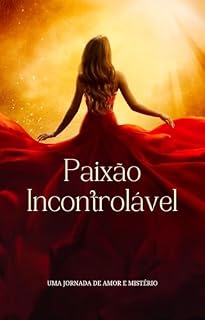 Livro Paixão Incontrolável: Uma Jornada de Amor e Mistério
