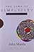 The Laws of Simplicity (Simplicity: Design, Technology, Business, Life) - Book by John Maeda