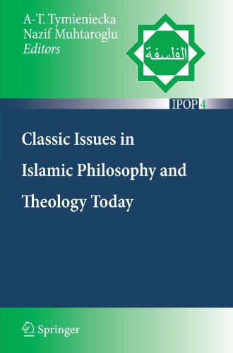 Classic Issues in Islamic Philosophy and Theology Today (Islamic Philosophy and Occidental Phenomenology in Dialogue)