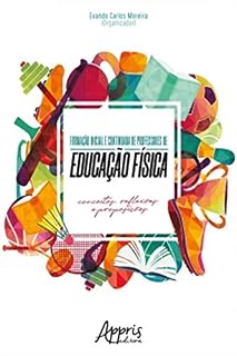 Livro Formação Inicial e Continuada de Professores de Educação Física: Conceitos, Reflexões e Proposições