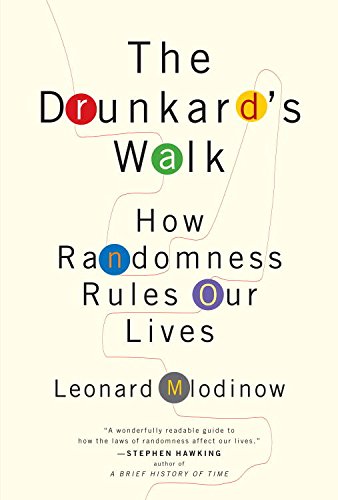 The Drunkard S Walk How Randomness Rules Our Lives Mlodinow Leonard Amazon Com