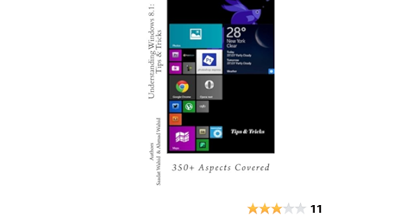 Understanding Windows 8 1 Tips Tricks 350 Aspects Covered Windows 8 Series Wahid Mr Saadat Wahid Mr Ahmad Amazon Com Books