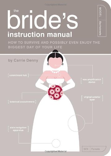 Download The Bride's Instruction Manual: How to Survive and Possibly Even Enjoy the Biggest Day of Your Life (Owner's and Instruction Manual) Download The Bride's Instruction Manual: How to Survive and Possibly Even Enjoy the Biggest Day of Your Life (Owner's and Instruction Manual)
