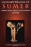 History Begins at Sumer: Thirty-Nine Firsts in Recorded History