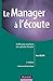 Le Manager à l'écoute : 6 défis pour améliorer vos capacités d'écoute by 