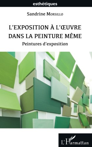 Download L'exposition à l'oeuvre dans la peinture même: Peintures d'exposition (French Edition)