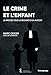 Le crime et l'enfant: 32 procès sous le regard d'un avocat (French Edition) by Marc Geiger, Jim Gassmann