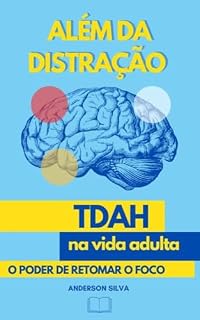 Livro Além da Distração TDHA na Vida Adulta : O poder de Retomar o Foco