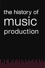 The History of Music Production