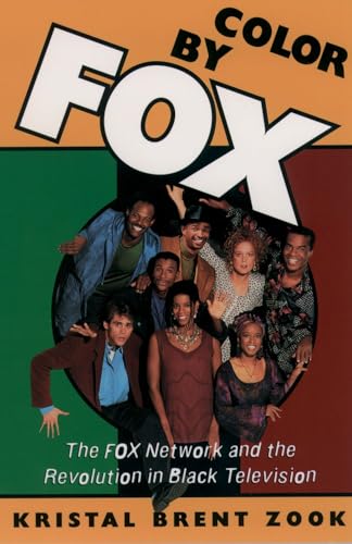 Color by Fox: The Fox Network and the Revolution in Black Television (W.E.B. Du…