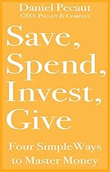 Spend, Save, Invest, Give: Four Simple Ways to Master Money