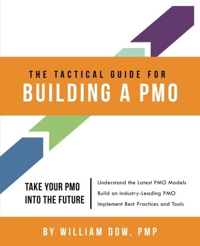The Tactical Guide for Building a PMO Paperback – 30 Aug 2012