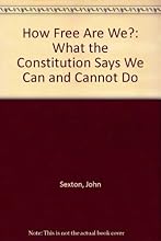 How Free Are We?: What the Constitution Says We Can and Cannot Do