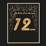 Le livre d'or de mes 12 ans: Thème black & or, livre à personnaliser pour anniversaire - 21x21cm 7 by 
