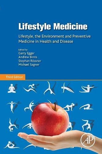 Lifestyle Medicine, Third Edition: Lifestyle, the Environment and Preventive Medicine in Health and Disease