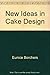 New Ideas in Cake Design 0949985058 Book Cover