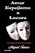 Amor espejismo o locura: una jugada maestra de la mente (Spanish Edition) by Miguel Tames, Patrick Peters
