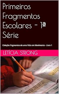 Livro Primeiros Fragmentos Escolares - 1ª Série (Fragmentos de uma Vida em Movimento)