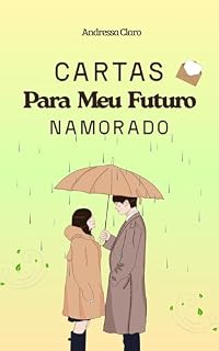 Livro Cartas para Meu Futuro Namorado (Até Que Você Chegue Livro 1)