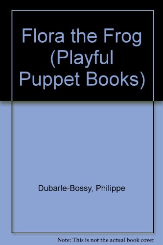Flora the Frog (Playful Puppet Books) Flora the Frog (Playful Puppet Books)