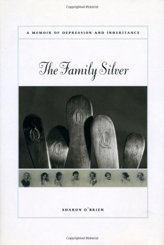 The Family Silver: A Memoir of Depression and Inheritance by Sharon O'Brien