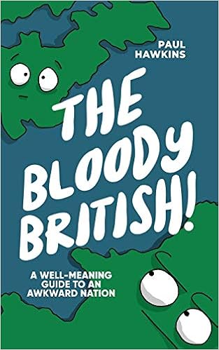 The Bloody British A Well Meaning Guide To An Awkward Nation Hawkins Paul Hawkins Paul 9781706709916 Amazon Com Books
