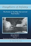 Daughters Of Infamy: The Stories of the Ships That Survived Pearl Harbor by David Kilmer