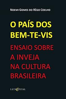 Livro O PAÍS DOS BEM-TE-VIS: ENSAIO SOBRE A INVEJA NA CULTURA BRASILEIRA