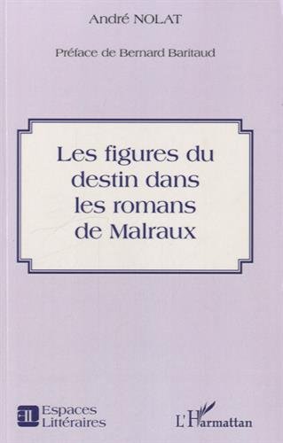 Les  figures du destin dans les romans de Malraux