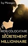 Mon Colocataire Secrètement Millionnaire (French Edition) by 