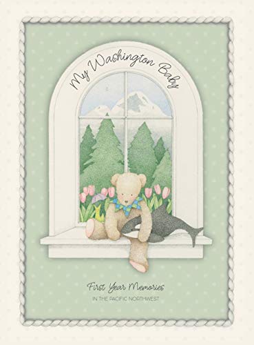 My Washington Baby: First Year Memories in the Pacific Northwest by Dr Donna Belin