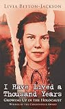 I Have Lived A Thousand Years: Growing Up In The Holocaust by Livia Bitton-Jackson